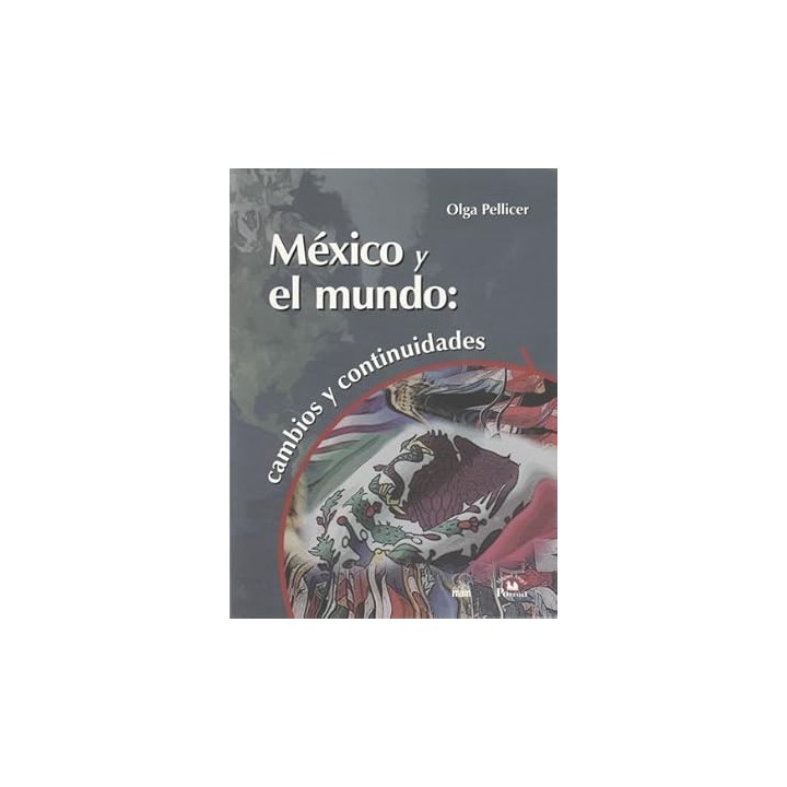México y el mundo. Cambios y continuidades